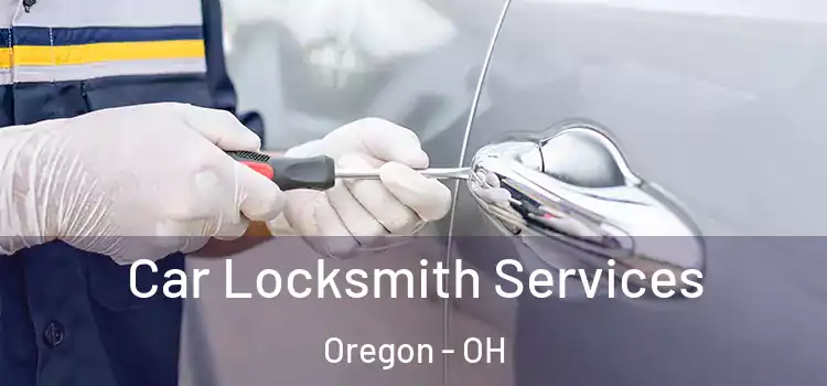 Car Locksmith Services Oregon - OH