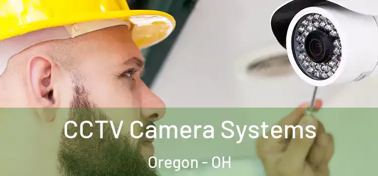 CCTV Camera Systems Oregon - OH