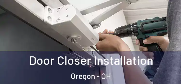 Door Closer Installation Oregon - OH