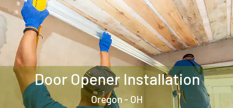Door Opener Installation Oregon - OH