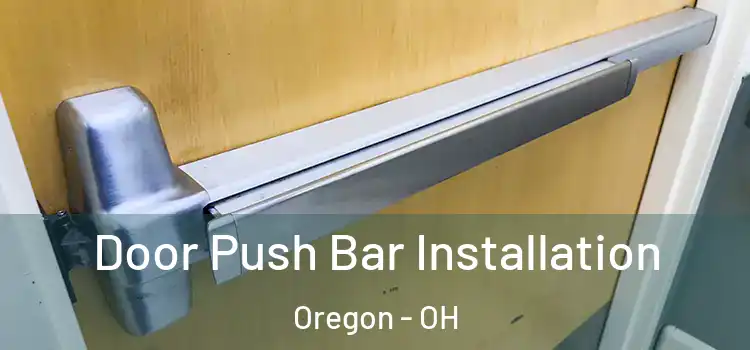 Door Push Bar Installation Oregon - OH