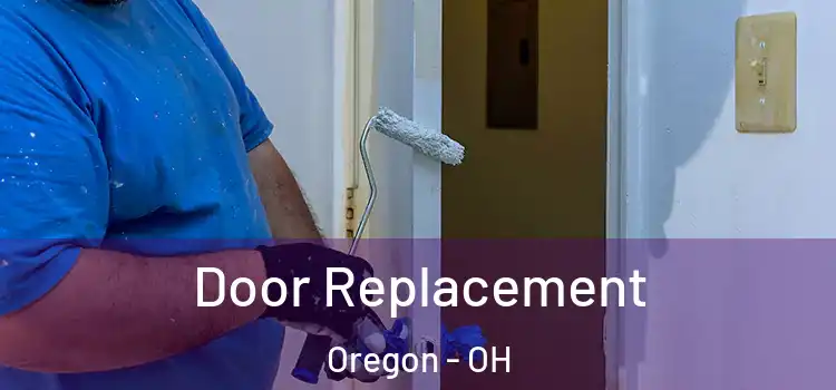 Door Replacement Oregon - OH