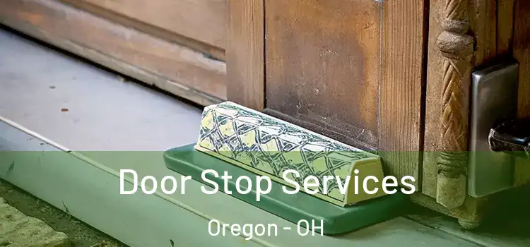Door Stop Services Oregon - OH