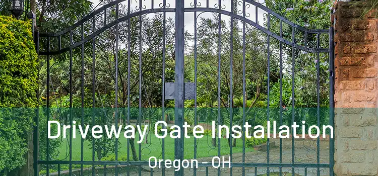 Driveway Gate Installation Oregon - OH