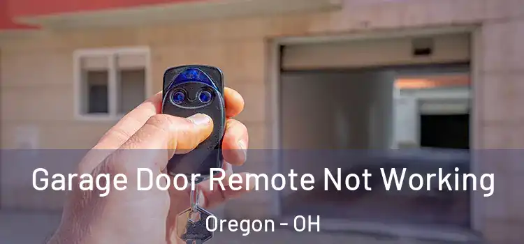  Garage Door Remote Not Working Oregon - OH