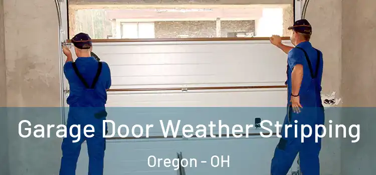  Garage Door Weather Stripping Oregon - OH