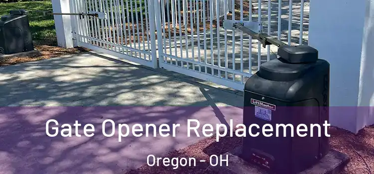 Gate Opener Replacement Oregon - OH