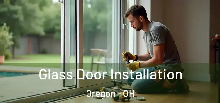 Glass Door Installation Oregon - OH