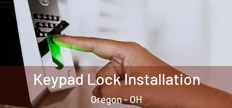 Keypad Lock Installation Oregon - OH