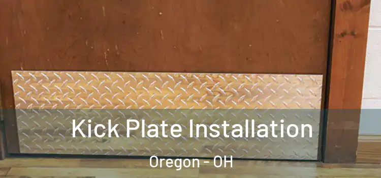  Kick Plate Installation Oregon - OH
