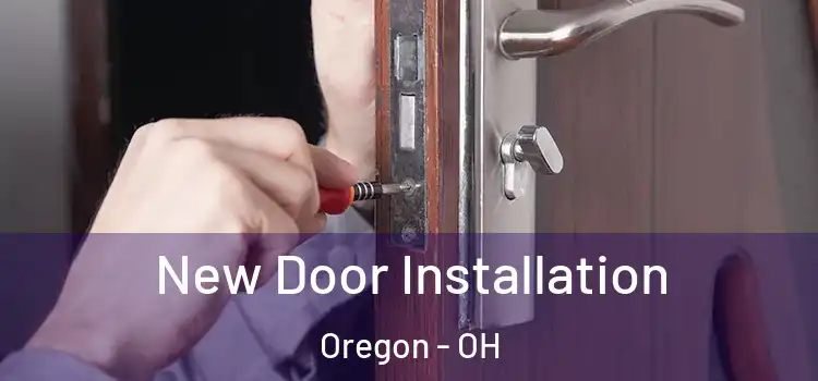 New Door Installation Oregon - OH