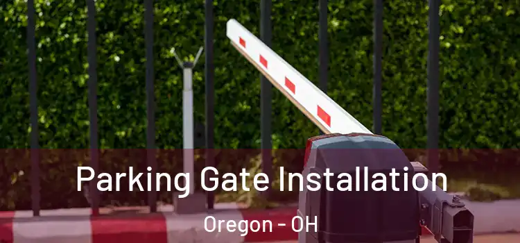 Parking Gate Installation Oregon - OH