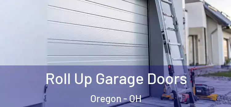  Roll Up Garage Doors Oregon - OH
