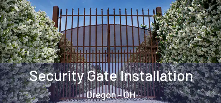 Security Gate Installation Oregon - OH