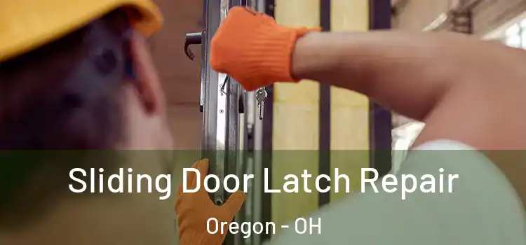 Sliding Door Latch Repair Oregon - OH
